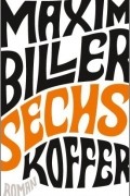 Максим Биллер - Sechs Koffer