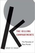 Абрам де Сваан - The Killing Compartments: The Mentality of Mass Murder