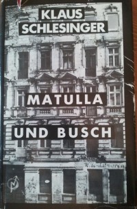 Клаус Шлезингер - Matulla und Busch