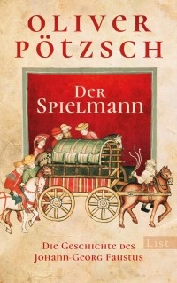 Oliver Pötzsch - Der Spielmann: Die Geschichte des Johann Georg Faustus
