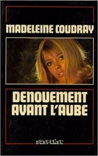 Madeleine Coudray - Dénouement avant l'aube