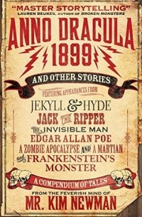 Ким Ньюман - Anno Dracula 1899 and Other Stories
