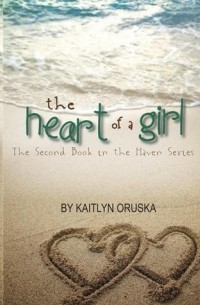 Kaitlyn Oruska - The Heart of a Girl