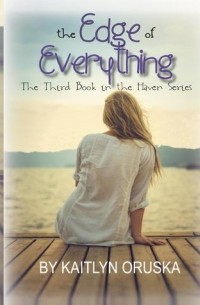 Kaitlyn Oruska - The Edge of Everything