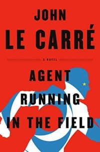 John le Carré - Agent Running in the Field