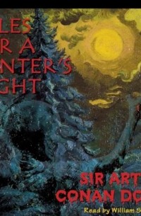 Sir Arthur Conan Doyle - Tales for a Winter's Night (сборник)