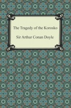 Sir Arthur Conan Doyle - The Tragedy of The Korosko