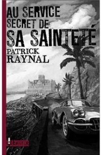 Патрик Рейналь - Au service secret de sa sainteté