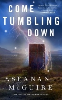 Seanan McGuire - Come Tumbling Down