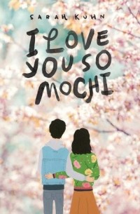 Sarah Kuhn - I Love You So Mochi