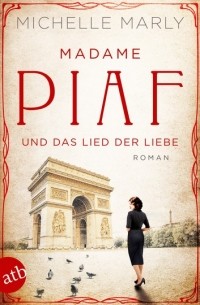 Мишель Марли - Madame Piaf und das Lied der Liebe