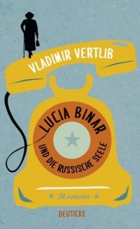 Владимир Вертлиб - Lucia Binar und die russische Seele