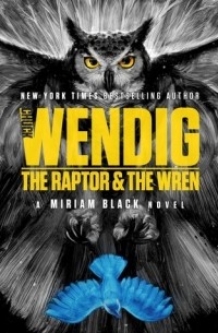Чак Вендиг - The Raptor & the Wren