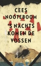 Cees Nooteboom - &#039;s Nachts komen de vossen