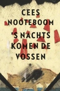 Cees Nooteboom - 's Nachts komen de vossen