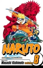 Масаси Кисимото - Naruto, Vol. 08: Life-and-Death Battles