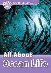 Рейчел Блэдон - All About Ocean Life: Oxford Read and Discover Level 4
