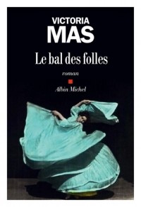 Виктория Мас - Le Bal des folles