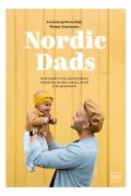 Nordic Dads. 14 историй о том, как активное отцовство меняет жизнь детей и их родителей