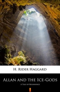 H. Rider Haggard - Allan and the Ice-Gods