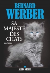 Bernard Werber - Sa majesté des chats