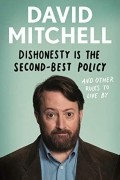 Дэвид Митчелл - Dishonesty is the Second-Best Policy and Other Rules to Live By
