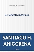 Сантьяго Амигорена - Le Ghetto intérieur