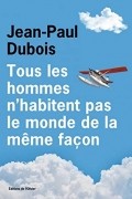 Жан-Поль Дюбуа - Tous les hommes n&#039;habitent pas le monde de la même façon