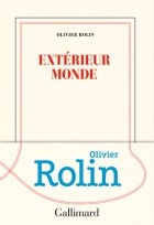 Olivier Rolin - Extérieur monde