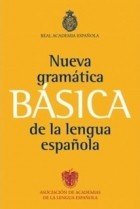 Real Academia de La Lengua Espanola - Nueva Gramatica Basica de la Lengua Espanola