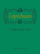 Боб Каррен - Leprechauns: The Myths, Legends, & Lore