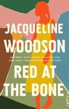 Jacqueline Woodson - Red at the Bone