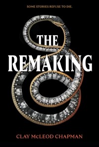 Clay McLeod Chapman - The Remaking