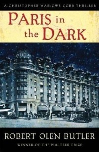 Роберт О. Батлер - Paris in the Dark