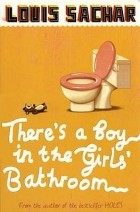 Louis Sachar - There's A Boy In The Girls' Bathroom