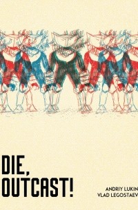  - Die, Outcast!