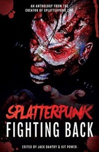  - SPLATTERPUNK FIGHTING BACK: Antologia di Racconti Horror