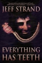 Джефф Стрэнд - Everything Has Teeth