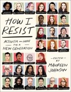 Морин Джонсон - How I Resist: Activism and Hope for a New Generation