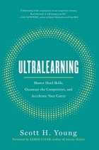 Скотт Янг - Ultralearning: Master Hard Skills, Outsmart the Competition, and Accelerate Your Career