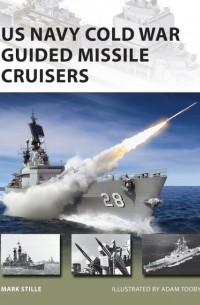 Марк Стилл - US Navy Cold War Guided Missile Cruisers