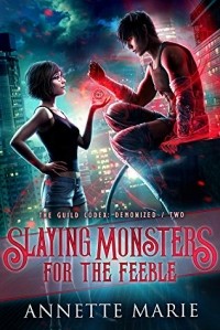 Annette Marie - Slaying Monsters for the Feeble
