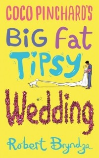 Роберт Брындза - Coco Pinchard's Big Fat Tipsy Wedding