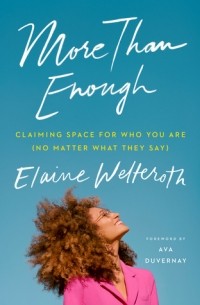 Элейн Уэлтерот - More Than Enough: Claiming Space for Who You Are