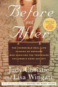  - Before and After: The Incredible Real-Life Stories of Orphans Who Survived the Tennessee Children's Home Society