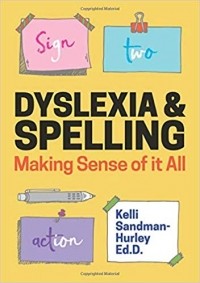 Келли Сандман-Херли - Dyslexia & Spelling. Making sense of it All