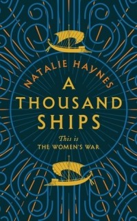 Natalie Haynes - A Thousand Ships
