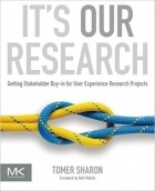 Tomer Sharon - It&#039;s Our Research: Getting Stakeholder Buy-in for User Experience Research Projects