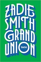Зэди Смит - Grand Union: Stories