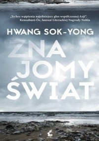 Hwang Sok-yong - Znajomy świat
